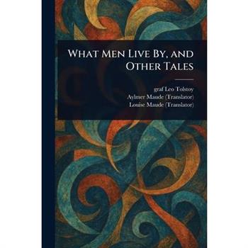 What Men Live By, and Other Tales