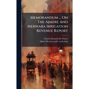 Memorandum ... On The Ajmere And Merwara Irrigation Revenue Report