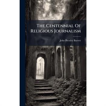 The Centennial Of Religious Journalism