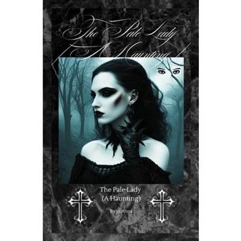 The Pale Lady (A Haunting)