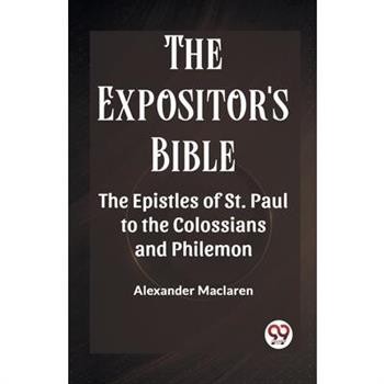 The Expositor'S Bible The Epistles Of St. Paul To The Colossians And Philemon