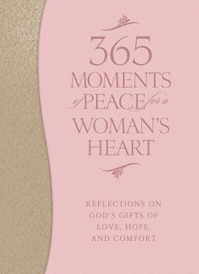 365 Moments of Peace for a Woman’s Heart