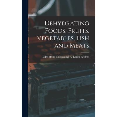 Dehydrating Foods, Fruits, Vegetables, Fish and Meats