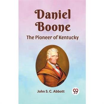 Daniel Boone the Pioneer of Kentucky