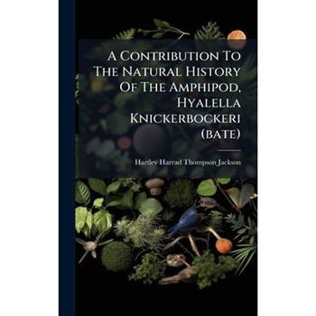 A Contribution To The Natural History Of The Amphipod, Hyalella Knickerbockeri (bate)