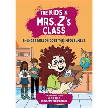 The Kids in Mrs. Z's Class: Thunder Nelson Does the Impossumble