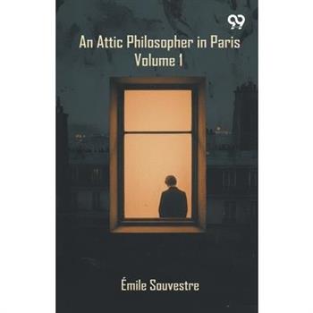 An Attic Philosopher In Paris