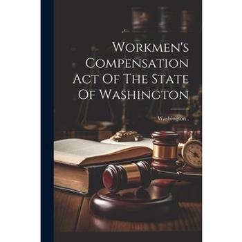 Workmen's Compensation Act Of The State Of Washington