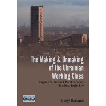 The Making and Unmaking of the Ukrainian Working Class