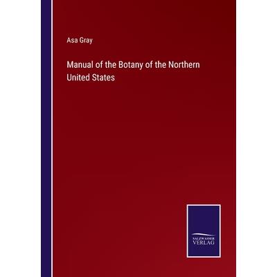 Manual of the Botany of the Northern United States