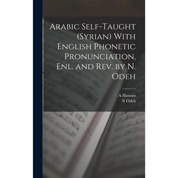 Arabic Self-taught (Syrian) With English Phonetic Pronunciation, enl. and rev. by N. Odeh