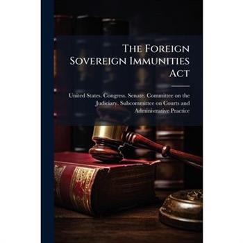 The Foreign Sovereign Immunities Act