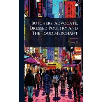 Butchers’ Advocate, Dressed Poultry And The Food Merchant