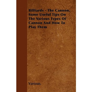 Billiards - The Cannon, Some Useful Tips on the Various Types of Cannon and How to Play Them