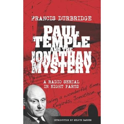 Paul Temple and the Jonathan Mystery (Scripts of the eight part radio serial)