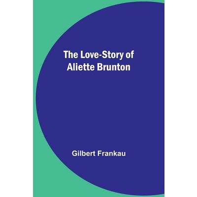 The Love-Story of Aliette Brunton