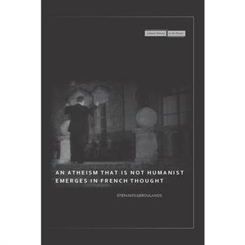 An Atheism That Is Not Humanist Emerges in French Thought