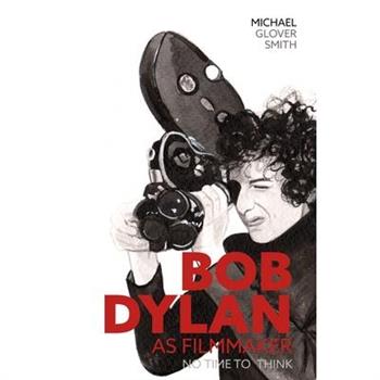 Bob Dylan as Filmmaker
