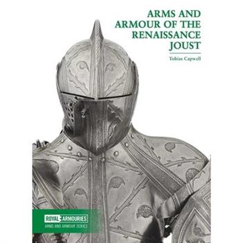 Arms and Armour of the Renaissance Joust