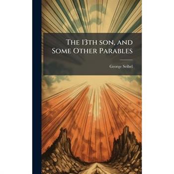 The 13th son, and Some Other Parables
