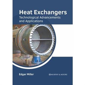 Heat Exchangers: Technological Advancements and Applications