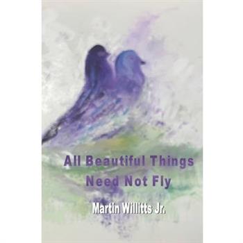 All Beautiful Things Need Not Fly