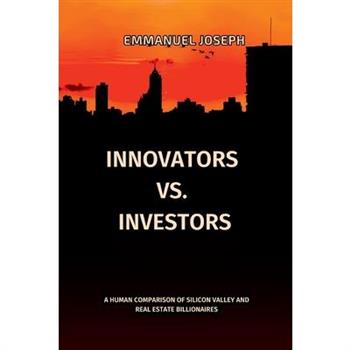 Innovators vs. Investors, A Human Comparison of Silicon Valley and Real Estate Billionaires