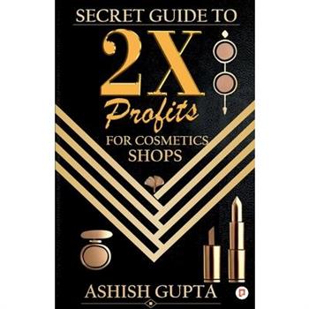 Secret Guide to 2X Profits for Cosmetic Shop