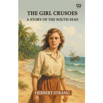 The Girl Crusoes A Story Of The South Seas