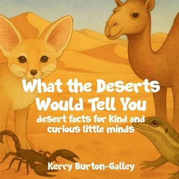 What the Deserts Would Tell You
