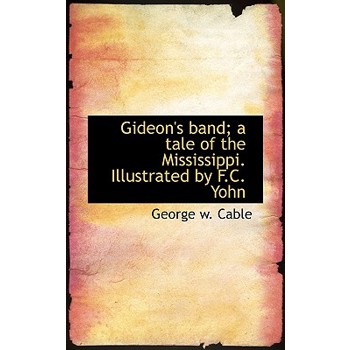Gideon’s Band; A Tale of the Mississippi. Illustrated by F.C. Yohn