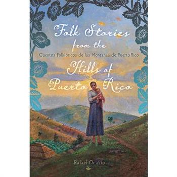 Folk Stories from the Hills of Puerto Rico / Cuentos Folkl籀ricos de Las Monta簽as de Puerto Rico