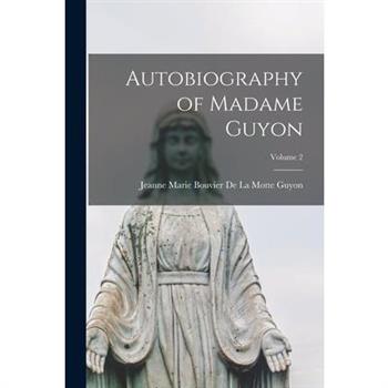 Autobiography of Madame Guyon; Volume 2