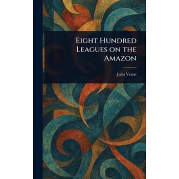 Eight Hundred Leagues on the Amazon