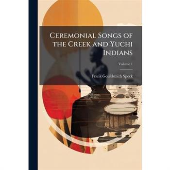 Ceremonial Songs of the Creek and Yuchi Indians