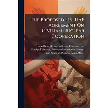 The Proposed U.S.-UAE Agreement On Civilian Nuclear Cooperation