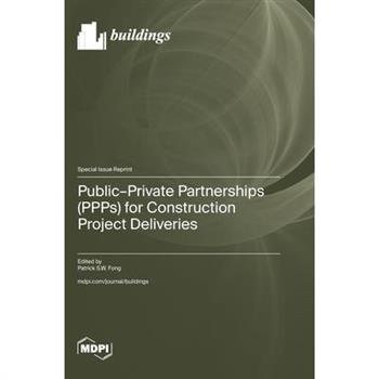 Public-Private Partnerships (PPPs) for Construction Project Deliveries