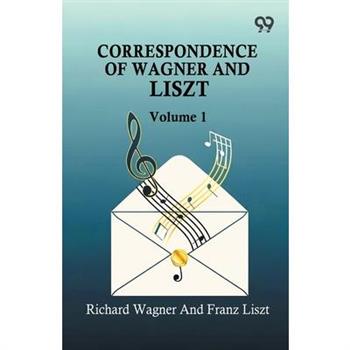 Correspondence Of Wagner And Liszt