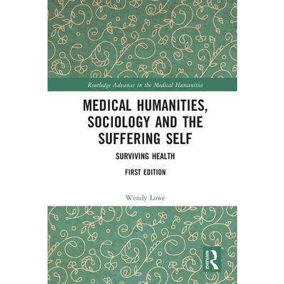 Medical Humanities, Sociology and the Suffering Self