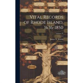 Vital Records of Rhode Island, 1636-1850; Volume 21