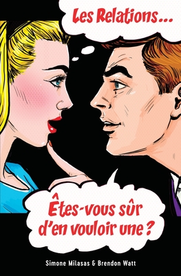 Les relations... ?tes-vous s羶r d’en vouloir une? (French)