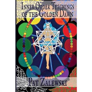 Inner Order Teachings of the Golden Dawn