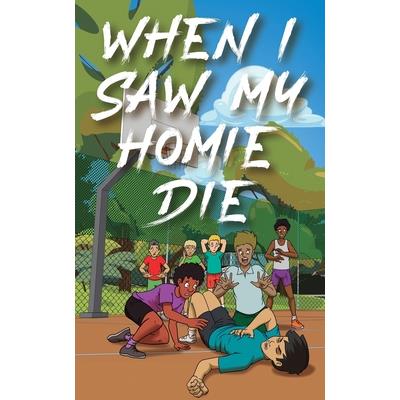 When I Saw My Homie Die