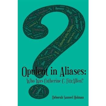 Opulent in Aliases - Who Was Catherine C. FitzAllen?