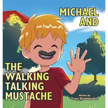 Michael and the Walking Talking Mustache