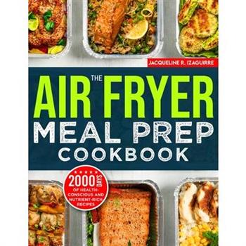 The Air Fryer Meal Prep Cookbook