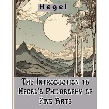 The Introduction to Hegel’s Philosophy of Fine Arts