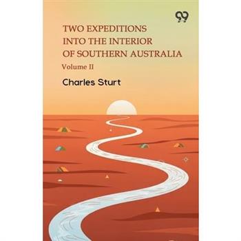 Two Expeditions Into The Interior Of Southern Australia Volume II
