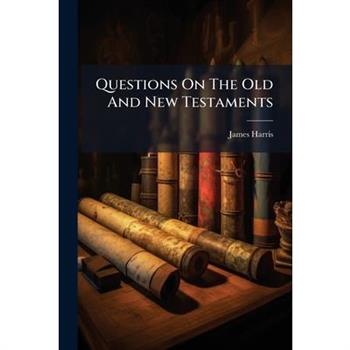 Questions On The Old And New Testaments
