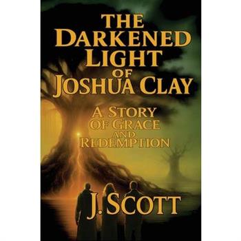 The Darkened Light of Joshua Clay